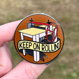 Keep On Rollin’ Hard Enamel Pin
