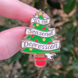 ‘tis the Seasonal Depression - Hard Enamel Pin