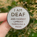 I am Deaf 40mm Hard Enamel Pin
